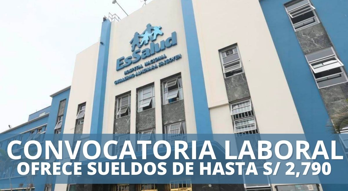 Essalud Lanza Convocatoria De Trabajo Con Sueldos De S Con